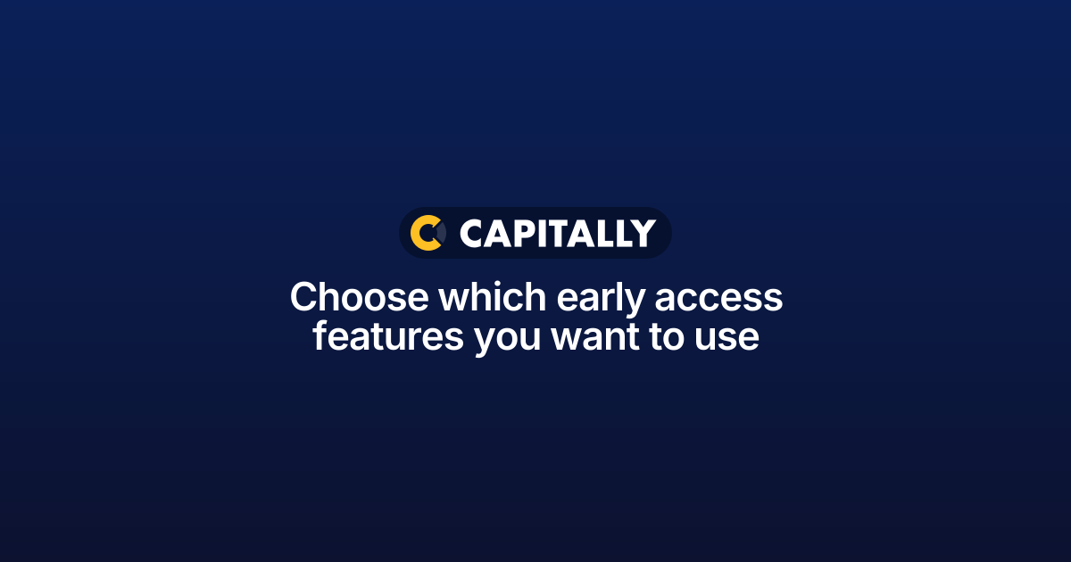 Choose which early access features you want to use | Capitally